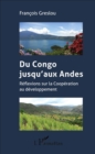 Image for Du Congo jusqu&#39;aux Andes: Reflexions sur la Cooperation au developpement