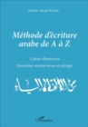 Image for Methode d&#39;ecriture arabe de A a Z: Cahier d&#39;exercices - Deuxieme version revue et corrigee