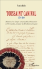 Image for Toussaint Canival: (1734-1814) - Histoire d&#39;un citoyen remarquable de Guiseniers en Normandie, pendant la Revolution francaise