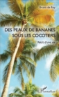 Image for Des peaux de bananes sous les cocotiers: Recit d&#39;une vie