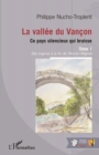 Image for La vallee du Vancon: Ce pays silencieux qui bruisse - Tome 1 : Des origines a la fin de l&#39;Ancien Regime
