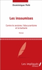 Image for Les insoumises: Contre le sexisme, l&#39;obscurantisme et la barbarie - Roman