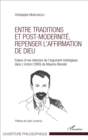 Image for Entre traditions et post-modernite, repenser l&#39;affirmation de Dieu: Enjeux d&#39;une relecture de l&#39;argument ontologique dans L&#39;Action (1893) de Maurice Blondel