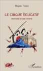 Image for Le cirque educatif: Histoire d&#39;une utopie