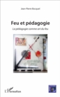 Image for Feu et pedagogie: La pedagogie comme art du feu