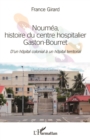 Image for Noumea, histoire du centre hospitalier Gaston-Bourret: D&#39;un hopital colonial a un hopital territorial