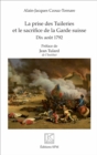 Image for La prise des Tuileries et le sacrifice de la Garde suisse: Dix aout 1792