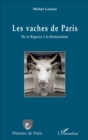 Image for Les vaches de Paris: De la Regence a la Restauration
