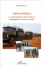Image for L&#39;elite militaire et la formation de la culture strategique camerounaise