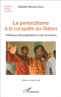 Image for Le pentecotisme a la conquete du Gabon: Politiques d&#39;evangelisation et de conversion
