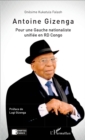 Image for Antoine Gizenga Pour une Gauche nationaliste unifiee en RD Congo