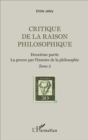 Image for Critique de la raison philosophique: Deuxieme partie. La preuve par l&#39;histoire de la philosophie - Tome 2