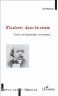 Image for Flaubert dans le texte: Etudes sur la poetique romanesque