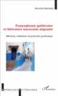 Image for Francophonie quebecoise et litterature marocaine migrante: Memoire, mediation et potentiel symbolique