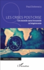 Image for Les crises post-crise: Un monde sans boussole ni hegemonie