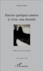 Image for Encore quelques annees a vivre, une eternite: Preface d&#39;Anne de Commines
