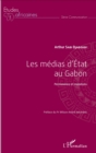 Image for Medias d&#39;Etat au Gabon (Les): Permanence et mutations
