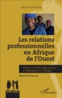 Image for Relations professionnelles en Afrique de l&#39;Ouest: Acteurs, conflits, negociations et regulations au Senegal