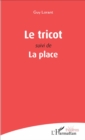 Image for Le tricot: Suivi de La place