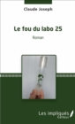 Image for Le fou du labo 25: Roman