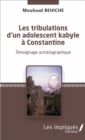 Image for Les tribulations d&#39;un adolescent kabyle a Constantine: Temoignage autobiographique