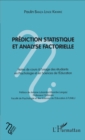 Image for Prediction statistique et analyse factorielle: Notes de cours a l&#39;usage des etudiants en psychologie et en science de l&#39;education