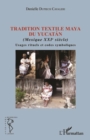 Image for Tradition textile maya du Yucatan: (Mexique XXIe siecle) - Usages rituels et codes symboliques