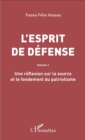 Image for L&#39;esprit de defense: Volume 1 - Une reflexion sur la source et le fondement du patriotisme