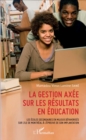 Image for La gestion axee sur les resultats en education: Les ecoles secondaires en milieux defavorises sur l&#39;ile de Montreal a l&#39;epreuve de son implatation