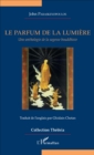 Image for Le parfum de la lumiere: Une anthologie de la sagesse bouddhiste