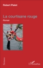 Image for La courtisane rouge: Roman