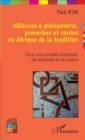 Image for Alliances a plaisanterie, proverbes et contes en Afrique de la tradition: Pour une societe d&#39;entraide, de solidarite et de justice
