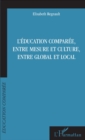 Image for L&#39;education comparee, entre mesure et culture, entre global et local