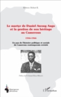 Image for Le martyr de Daniel Awong Ango et la gestion de son heritage au Cameroun: 1946 - 1966 - Un pan de l&#39;histoire politique et sociale du Cameroun contemporain revisite