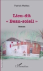 Image for Lieu-dit &amp;quote;Beau-soleil&amp;quote;: Roman