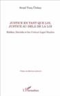 Image for Justice en tant que loi, justice au-dela de la loi: Hobbes, Derrida et les Critical Legal Studies