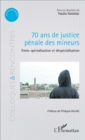 Image for 70 ans de justice penale des mineurs: Entre specialisation et despecialisation