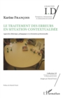 Image for Le traitement des erreurs en situation contextualisee: Approches didactique, pedagogique et en formation professionnelle