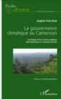 Image for La gouvernance climatique au Cameroun: Sociologie d&#39;une action publique internationale en contexte africain