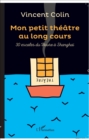 Image for Mon petit theatre au long cours: 30 escales du Havre a Shangai