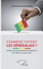 Image for Comment votent les Senegalais ?: Analyse du comportement de l&#39;electeur de 1960 au 20 mars 2016