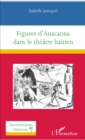 Image for Figures d&#39;Anacaona dans le theatre haitien