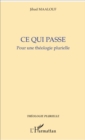 Image for Ce qui passe.: Pour une theologie plurielle