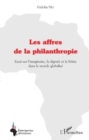 Image for Les affres de la philanthropie: Essai sur l&#39;imaginaire, la dignite et la betise dans le monde globalise
