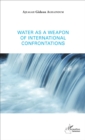 Image for Water as a weapon of international confrontations
