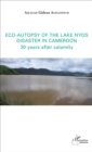 Image for Eco-autopsy of the lake Nyos disaster in Cameroon: 30 years after calamity