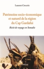 Image for Patrimoine socio-economique et naturel de la region du Cap Gardafui: Recit de voyage en Somalie