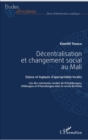 Image for Decentralisation et changement social au Mali: Enjeux et logiques d&#39;appropriation locales - Cas des communes rurales de N&#39;Golobougou, Kilidougou et N&#39;Garadougou dans le cercle de Dioila