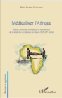 Image for Medicaliser l&#39;Afrique: Enjeux, processus et strategies d&#39;introduction de la medecine occidentale au Gabon (XIXe-XXe siecle)