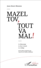 Image for Mazel tov, tout va mal !: Le Mensonge Le Bon Conseil Le College - Trois pieces inspirees par l&#39;oeuvre de Cholem Aleikhem